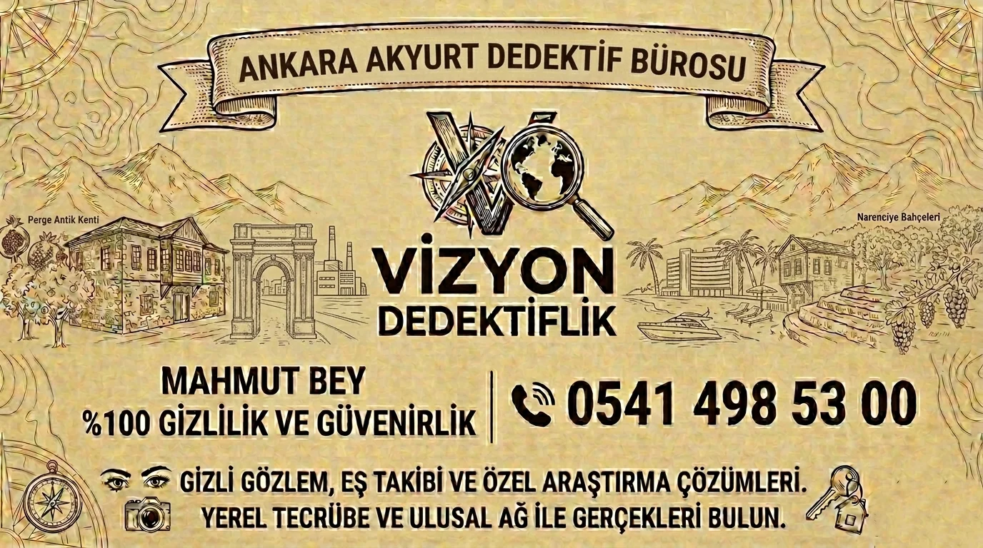 Ankara Akyurt Dedektif Bürosu - Vizyon Dedektiflik Mahmut Bey