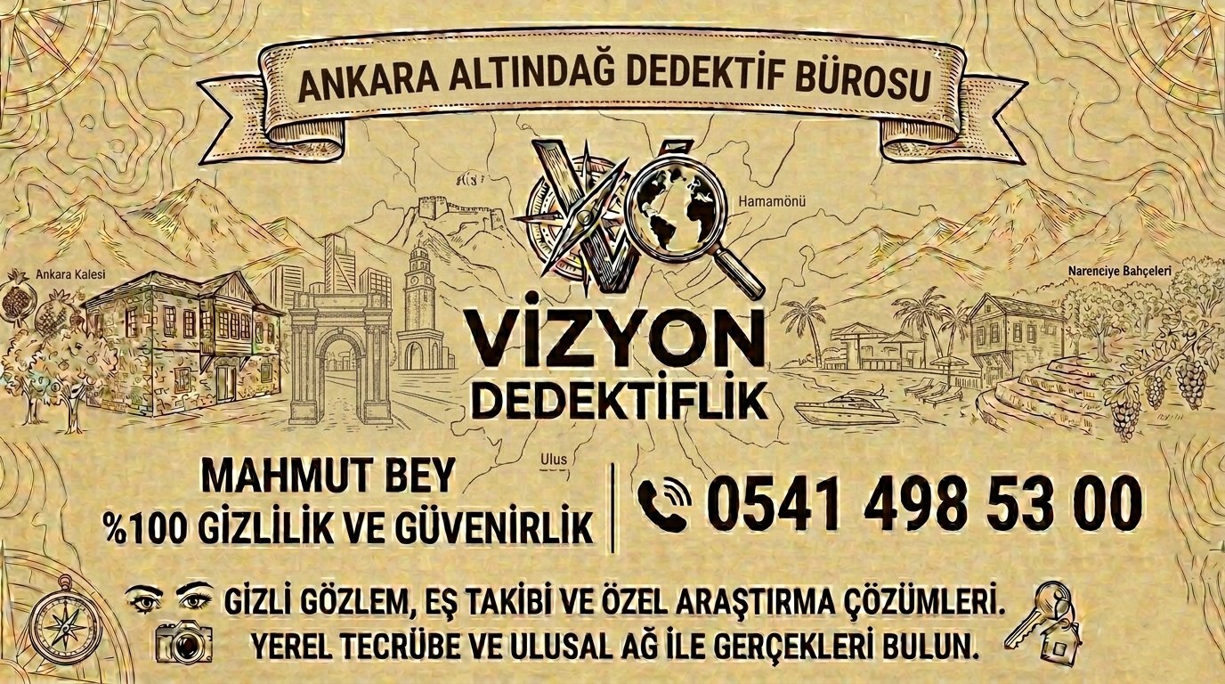 Ankara Altındağ Dedektif Bürosu - Vizyon Dedektiflik Mahmut Bey