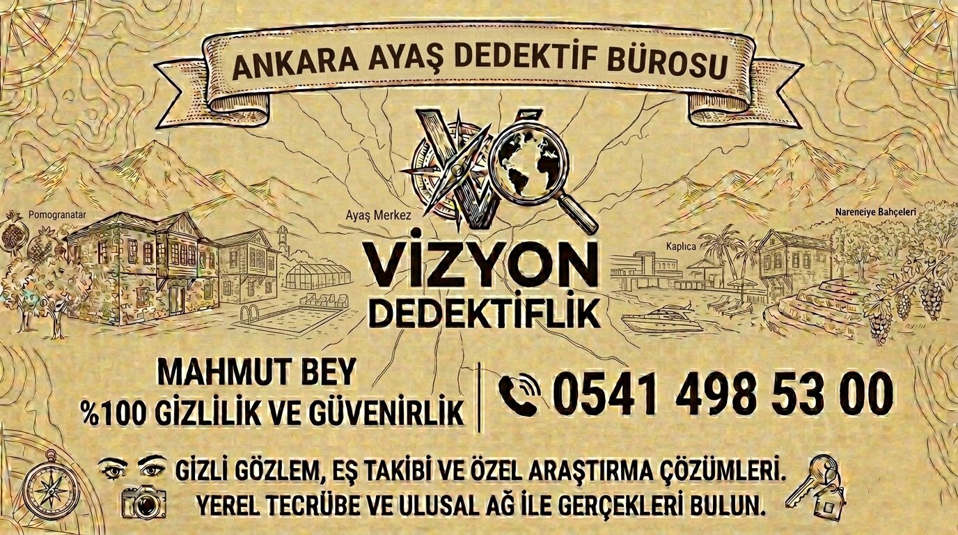 Ankara Ayaş Dedektif Bürosu - Vizyon Dedektiflik Mahmut Bey