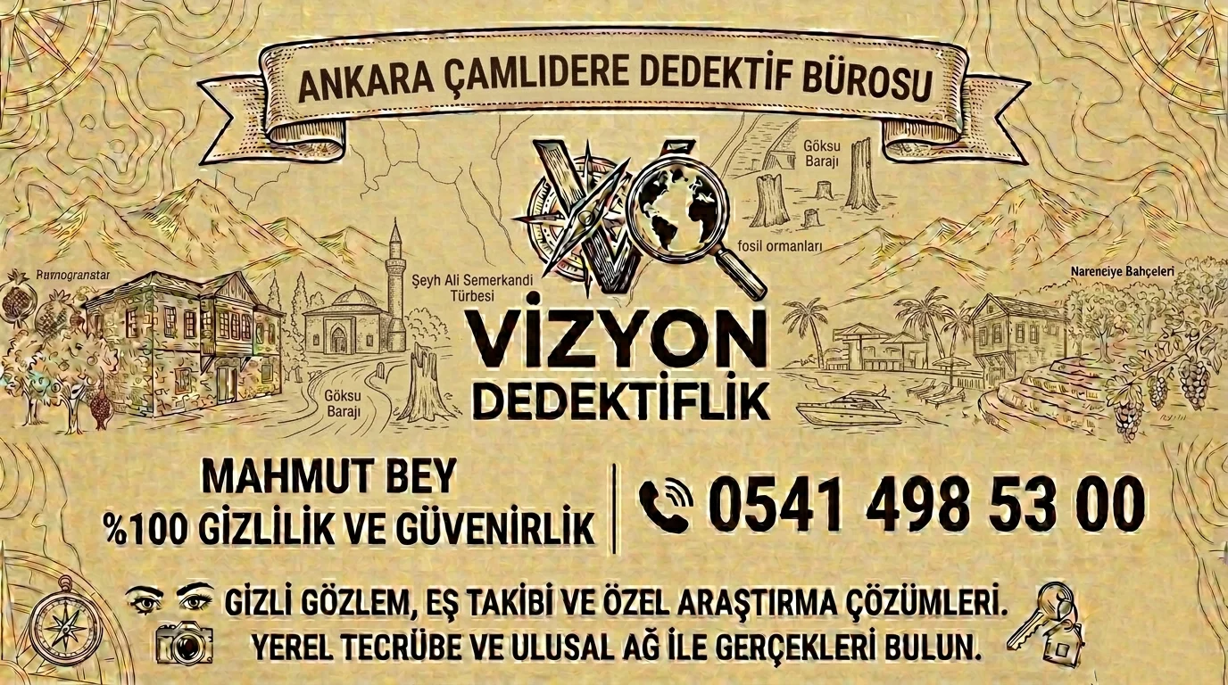 Ankara Çamlıdere Dedektif Bürosu - Vizyon Dedektiflik Mahmut Bey