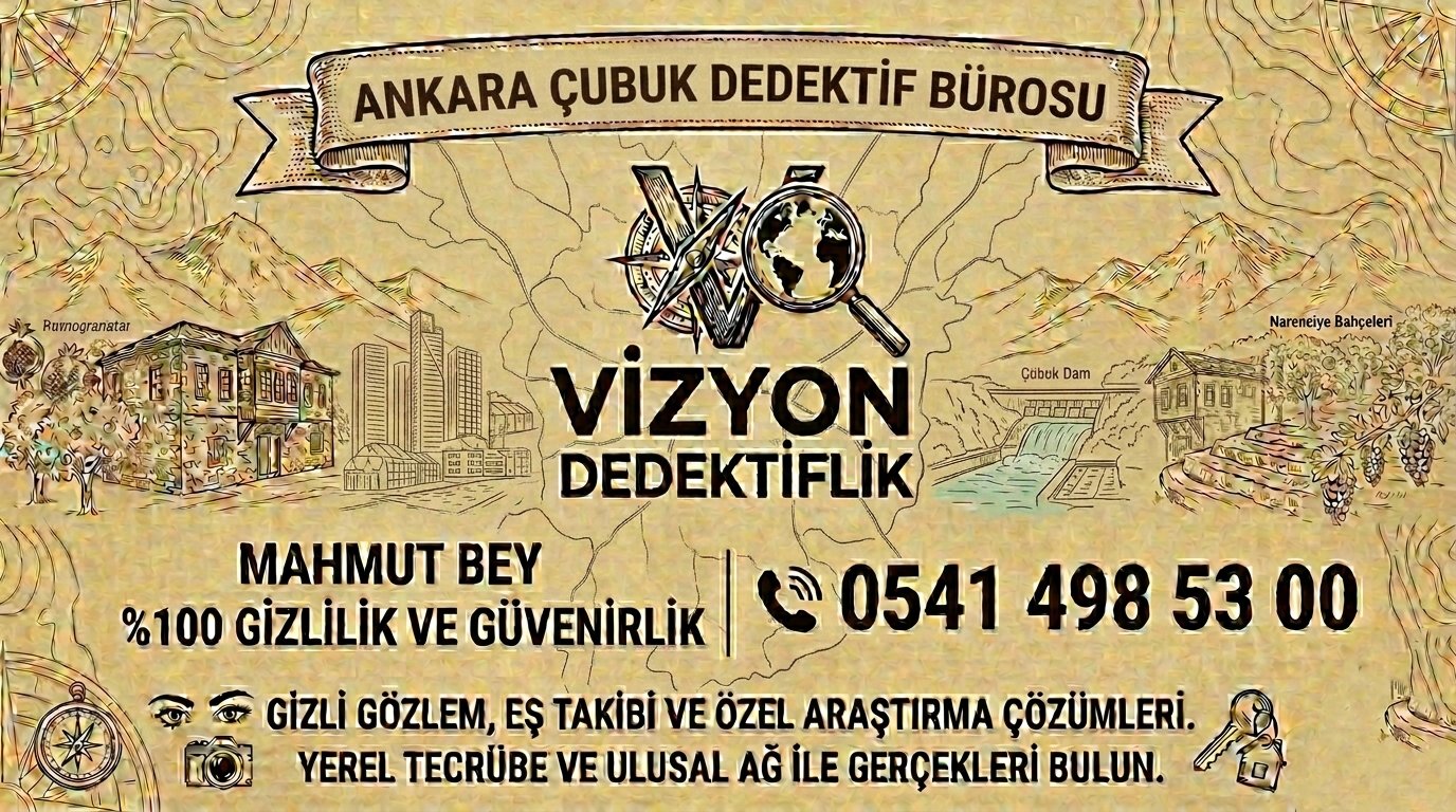 Ankara Çubuk Dedektif Bürosu - Vizyon Dedektiflik Mahmut Bey