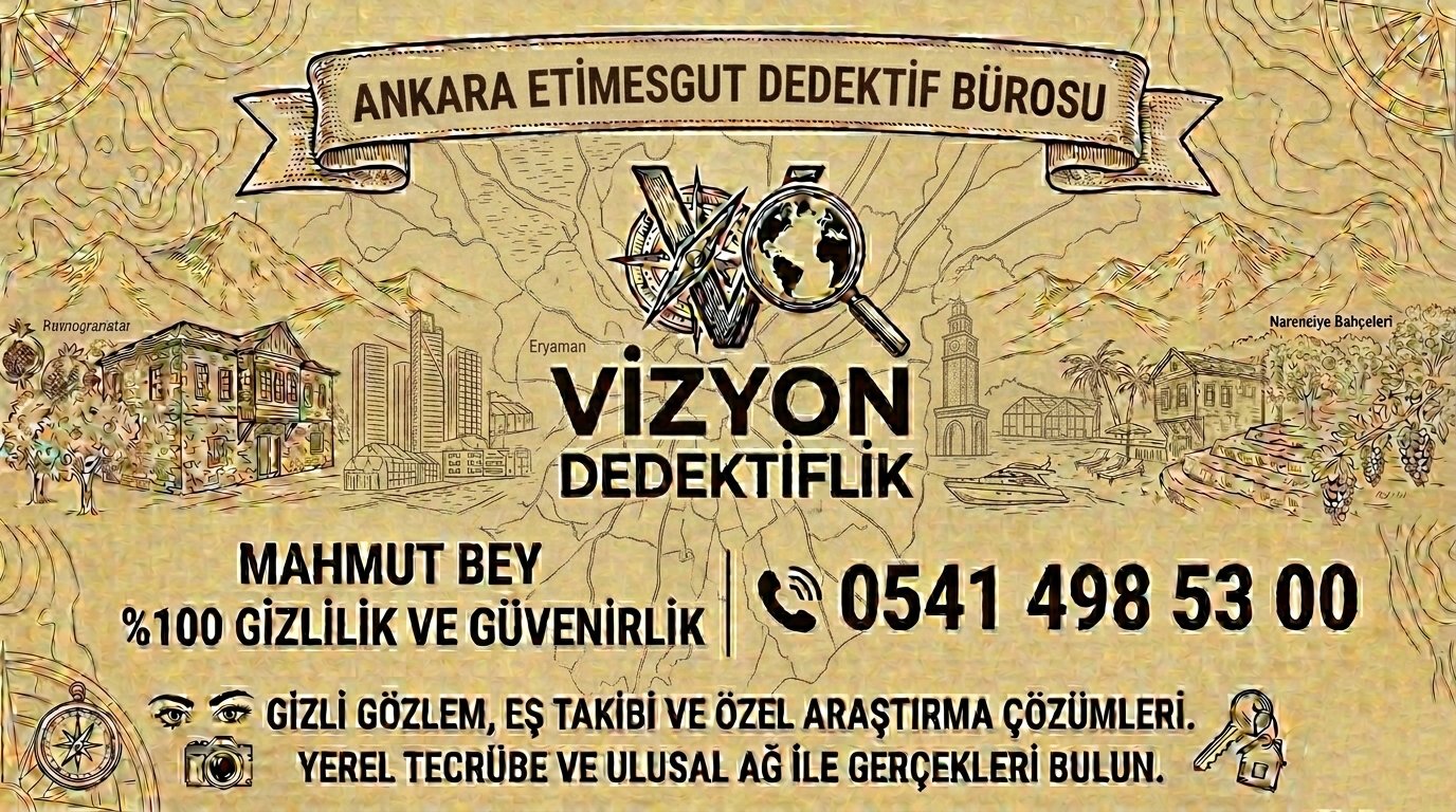 Ankara Etimesgut Dedektif Bürosu - Vizyon Dedektiflik Mahmut Bey