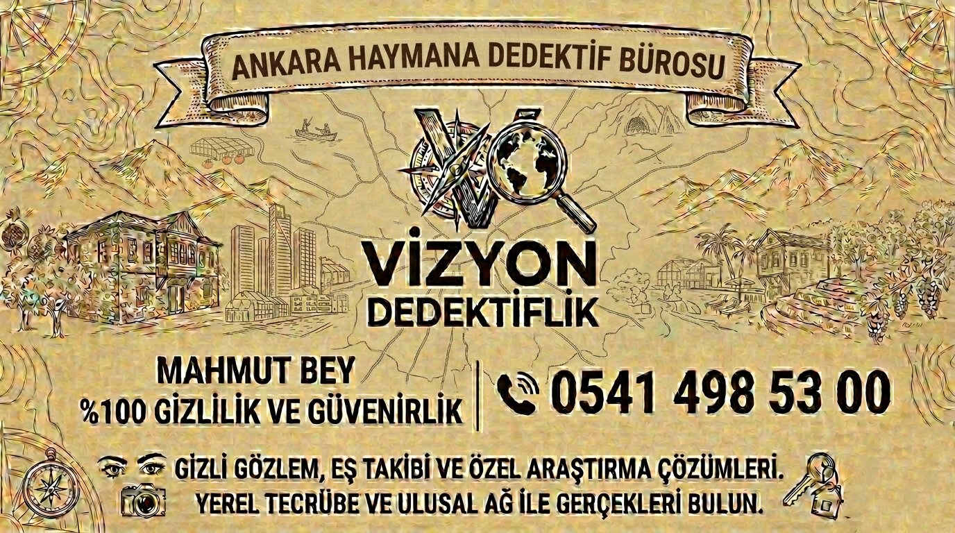 Ankara Haymana Dedektif Bürosu - Vizyon Dedektiflik Mahmut Bey