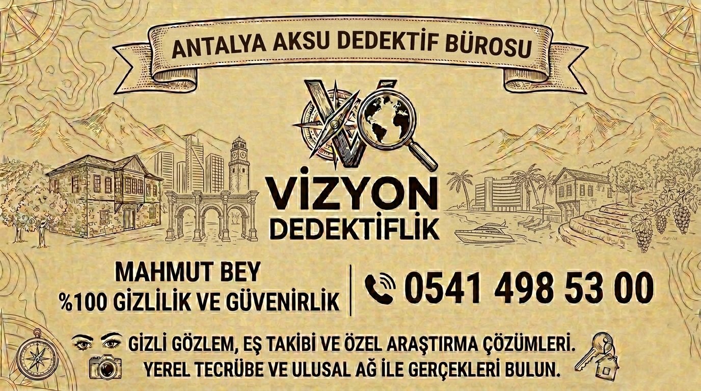 Antalya Aksu Dedektif Bürosu - Vizyon Dedektiflik Mahmut Bey
