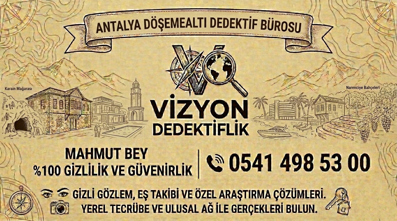 Antalya Döşemealtı Dedektif Bürosu - Vizyon Dedektiflik Mahmut Bey