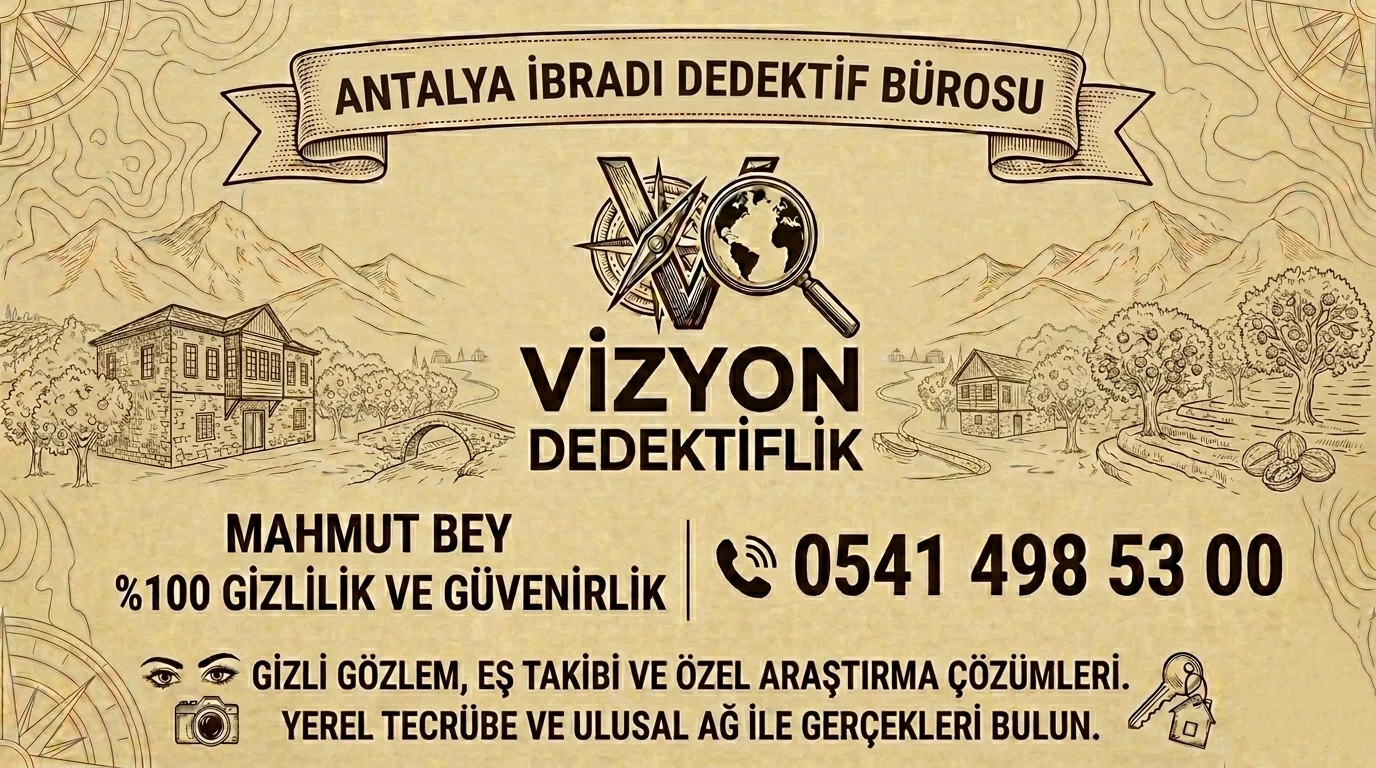 Antalya İbradı Dedektif Bürosu - Vizyon Dedektiflik Mahmut Bey