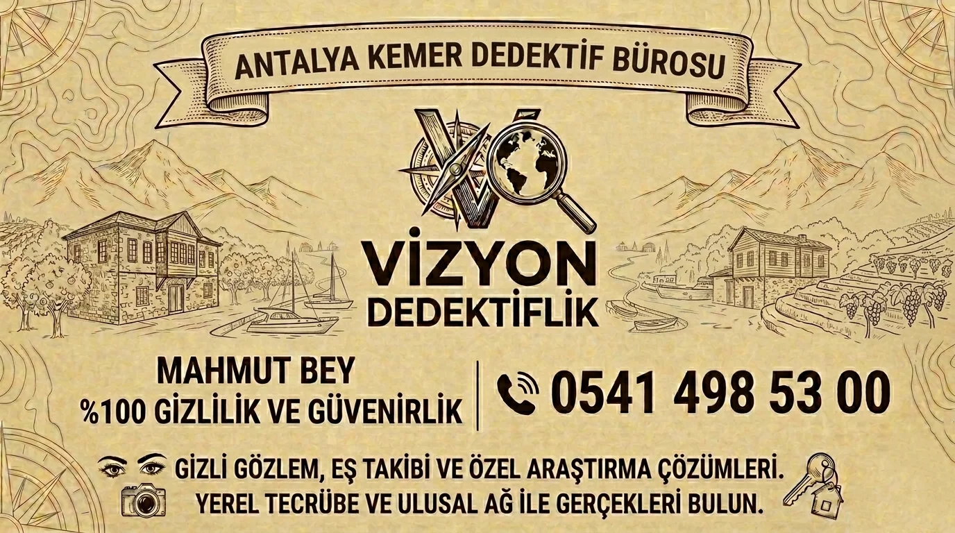 Antalya Kemer Dedektif Bürosu  - Vizyon Dedektiflik Mahmut Bey