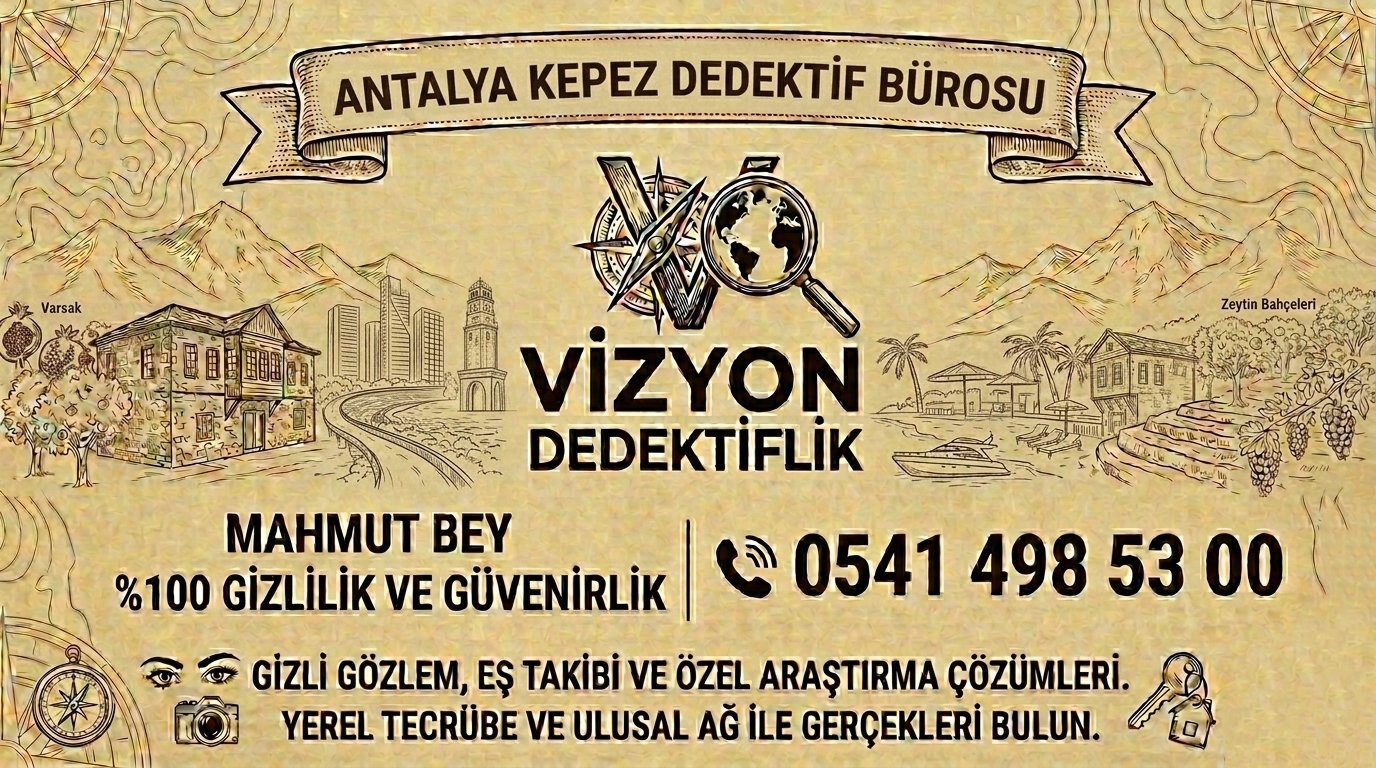 Antalya Kepez Dedektif Bürosu - Vizyon Dedektiflik Mahmut Bey