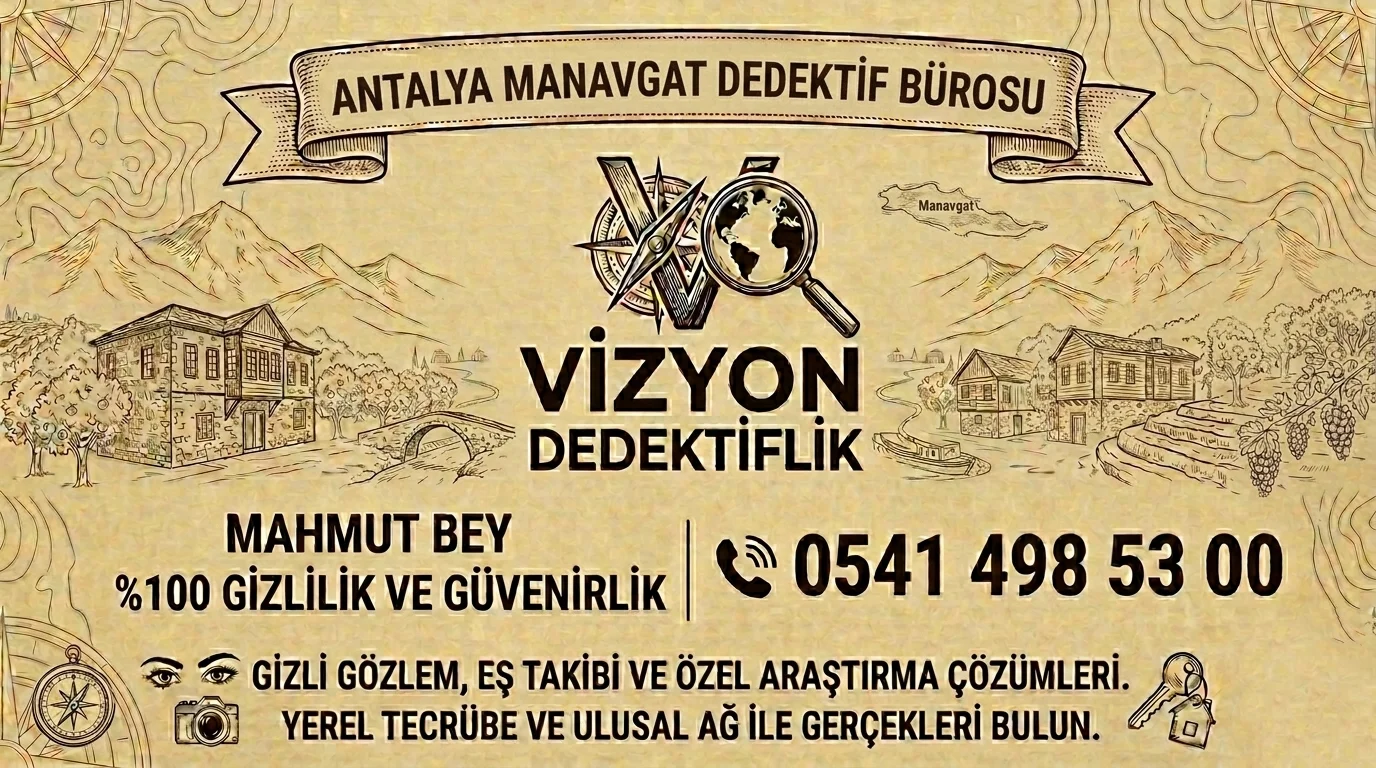 Antalya Manavgat Dedektif Bürosu - Vizyon Dedektiflik Mahmut Bey