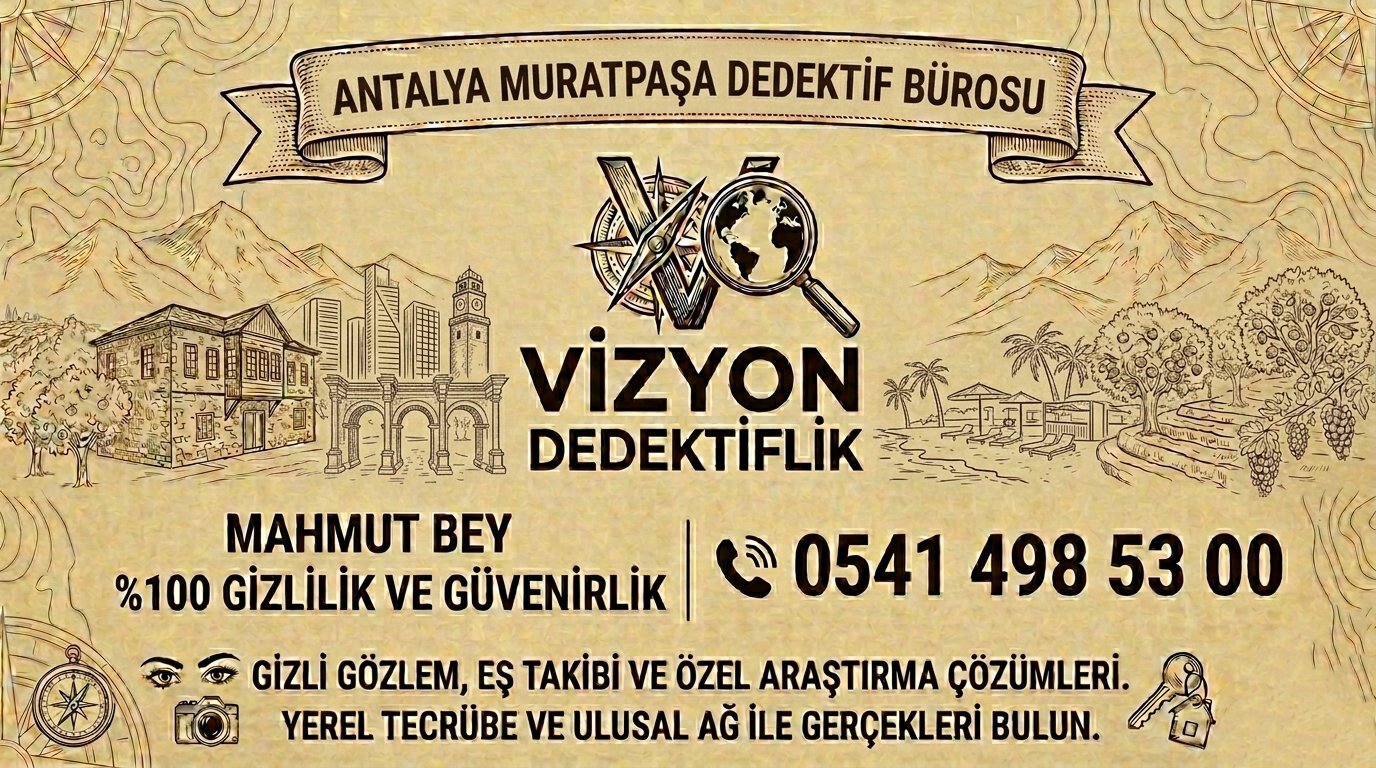 Antalya Muratpaşa Dedektif Bürosu - Vizyon Dedektiflik Mahmut Bey