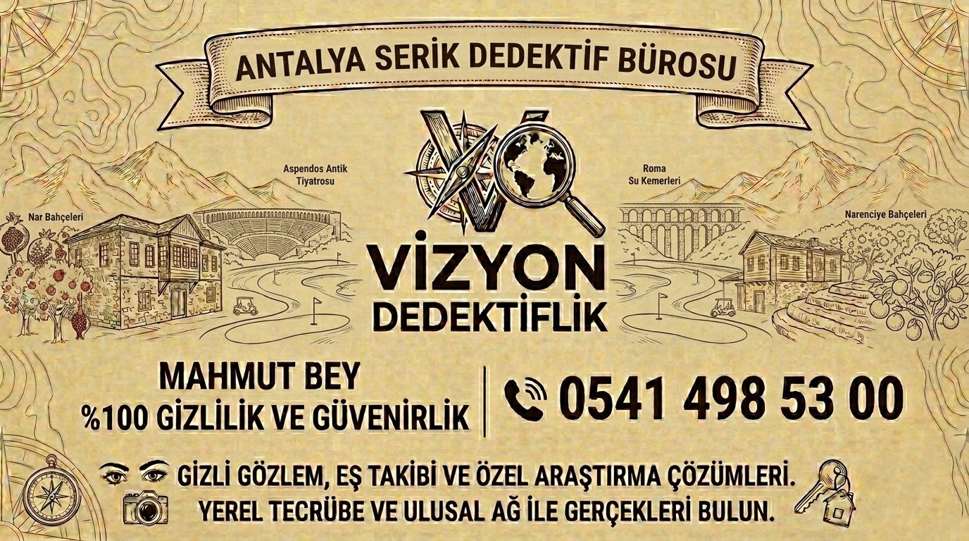 Antalya Serik Dedektif Bürosu - Vizyon Dedektiflik Mahmut Bey